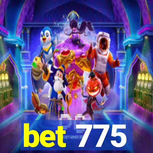 bet 775
